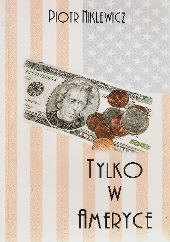 Tylko w Ameryce - Piotr Niklewicz