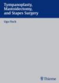 Tympanoplasty Mastoidectomy && Stapes Surgery - U. Fisch