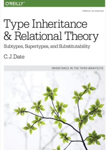 Type Inheritance and Relational Theory. Subtypes, Supertypes, and Substitutability - J. Date C.