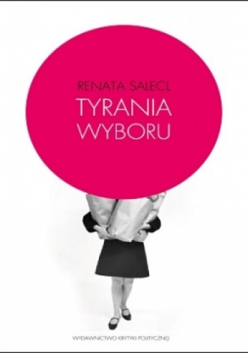 Tyrania wyboru - Renata Salecl