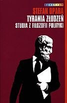 Tyrania Złudzeń. Studia z Filozofii Polityki - Stefan Opara