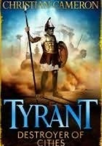 Tyrant. Destroyer of Cities - Christian Cameron
