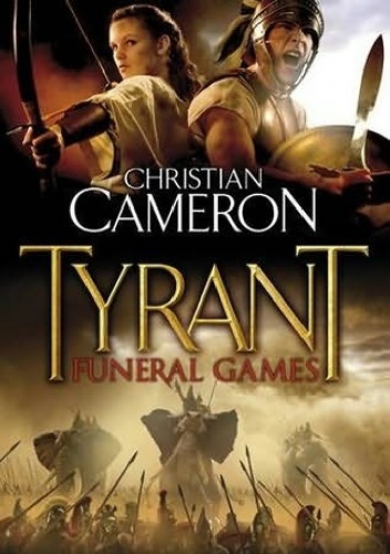 Tyrant. Funeral Games - Christian Cameron