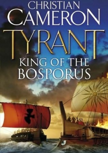 Tyrant. King of the Bosporus - Christian Cameron