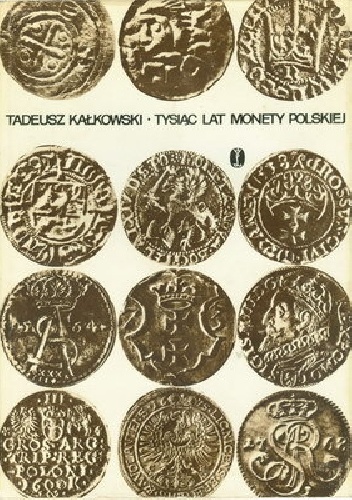 Tysiąc lat monety polskiej - Tadeusz Kałkowski