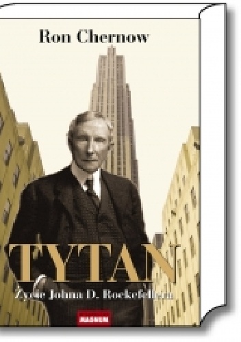 Tytan. Życie Johna D. Rockefellera - Ron Chernow