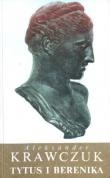 Tytus i Berenika - Aleksander Krawczuk