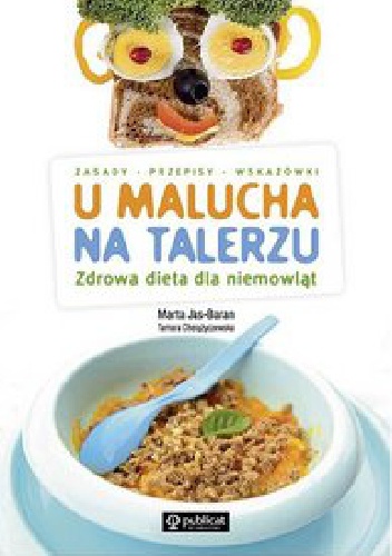U malucha na talerzu. Zdrowa dieta dla niemowląt. - Marta Jas - Baran