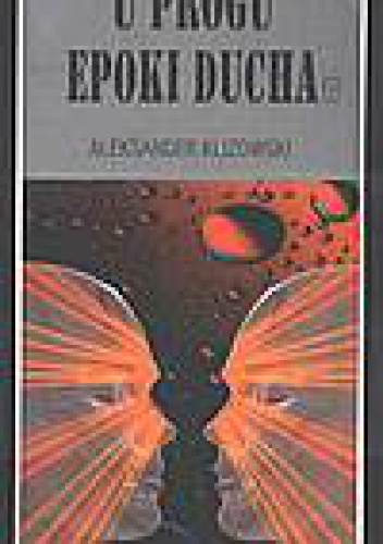 U progu epoki ducha - Aleksander Klizowski