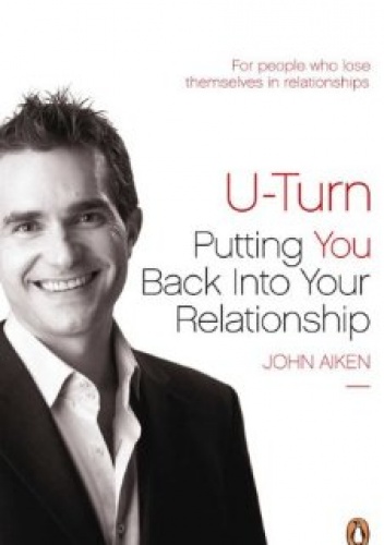 U-Turn. Putting You Back Into Your Relationship - John Aiken