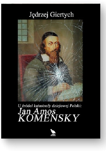 U źródeł katastrofy dziejowej Polski: Jan Amos Komensky - Jędrzej Giertych