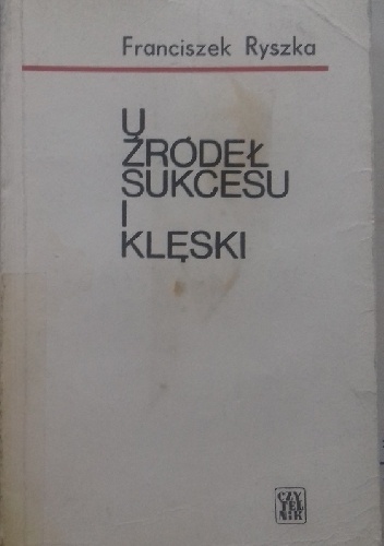U źródeł sukcesu i klęski. Szkice z dziejów hitleryzmu. - Franciszek Ryszka