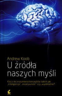 U źródła naszych myśli - Andrew Koob