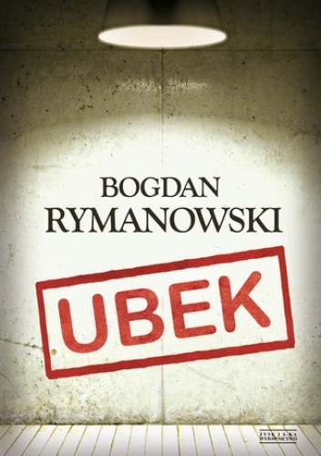 Ubek. Wina i skrucha - Bogdan Rymanowski