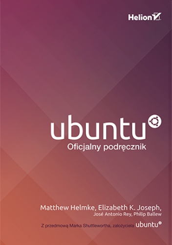 Ubuntu. Oficjalny podręcznik. Wydanie VIII - praca zbiorowa