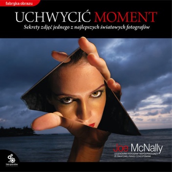 Uchwycić Moment - Joe McNally