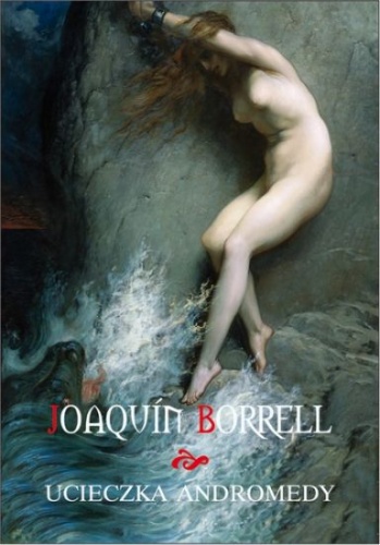 Ucieczka Andromedy - Joaquin Borrell