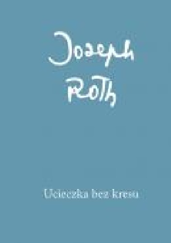 Ucieczka bez kresu - Joseph Roth