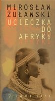 Ucieczka do Afryki - Mirosław Żuławski