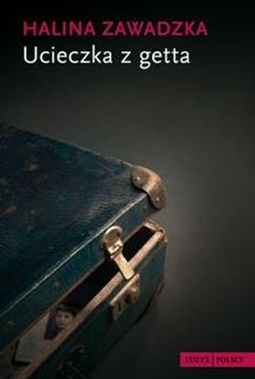 Ucieczka z getta - Halina Zawadzka