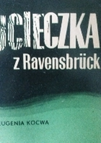 Ucieczka z Ravensbruck - Eugenia Kocwa