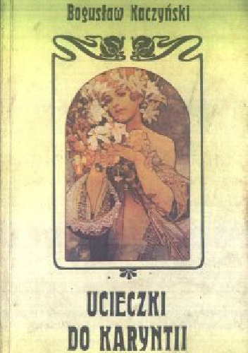Ucieczki do Karyntii. Rzecz o Albanie Bergu i jego operach - Bogusław Kaczyński