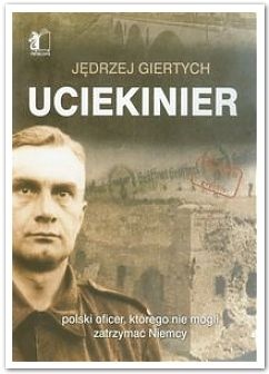 Uciekinier. Polski oficer, którego nie potrafili zatrzymać Niemcy - Jędrzej Giertych