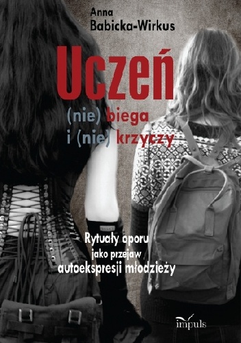 Uczeń (nie) biega i (nie) krzyczy - Anna Babicka-Wirkus