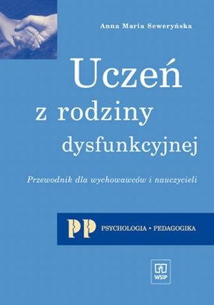 Uczeń z rodziny dysfunkcyjnej - Anna Seweryńska