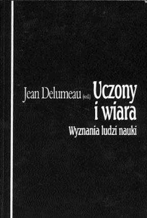 Uczony i wiara. Wyznania ludzi nauki - Jean Delumeau