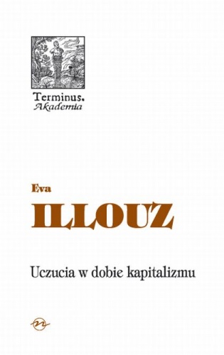 Uczucia w dobie kapitalizmu - Eva Illouz