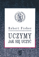 Uczymy, jak się uczyć - Robert Fisher
