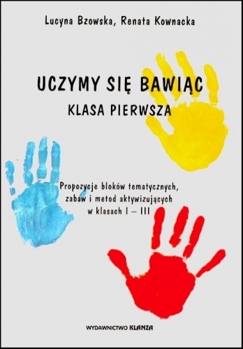 Uczymy się, bawiąc. Klasa pierwsza - Lucyna Bzowska, Renata Kownacka