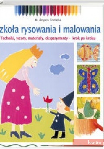 Uczymy się malować i rysować.Szkoła rysowania i malowania. - Comella M. Angels