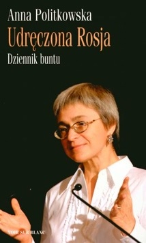 Udręczona Rosja. Dziennik buntu - Anna Politkowska