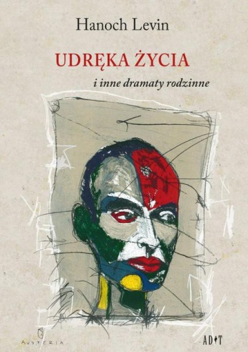 Udręka życia i inne dramaty rodzinne - Hanoch Levin