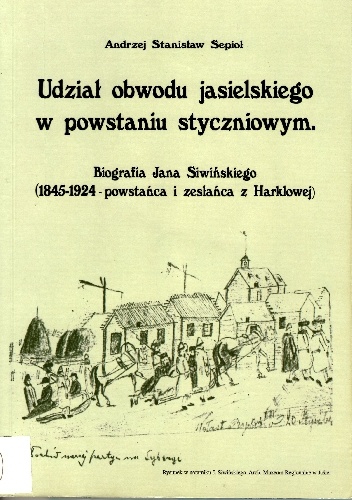 Udział obwodu jasielskiego w powstaniu styczniowym - Andrzej Stanisław Sepioł