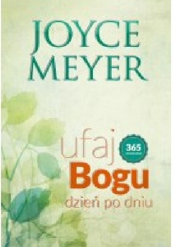 Ufaj Bogu dzień po dniu - Joyce Meyer