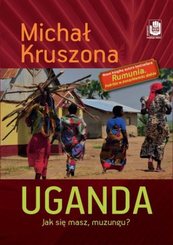 Uganda. Jak się masz, muzungu?. Jak się masz, muzungu? - Michał Kruszona