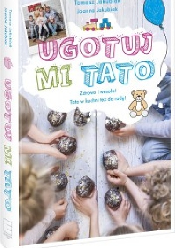 Ugotuj mi tato - Tomasz Jakubiak, Joanna Jakubiak