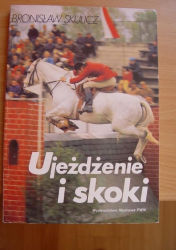 Ujeżdżenie i skoki - Bronisław Skulicz