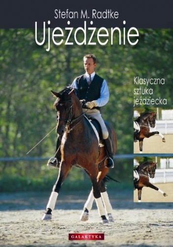 Ujeżdżenie -klasyczna sztuka jeździecka - Stefan M. Radtke