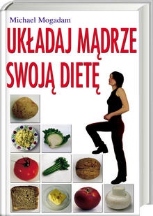 Układaj mądrze swoją dietę - Michael Mogadam