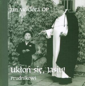 Ukłoń się, Jasiu! - Prudnikowi - Jan Góra OP