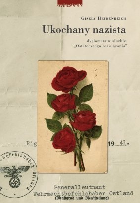 Ukochany nazista. Dyplomata w służbie "Ostatecznego rozwiązania" - Gisela Heidenreich