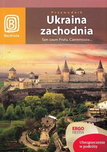 Ukraina zachodnia. Tam szum Prutu, Czeremoszu...