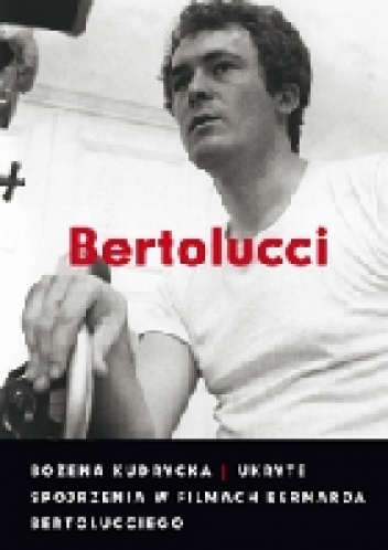 Ukryte spojrzenia w filmach Bernarda Bertolucciego - Bożena Kudrycka