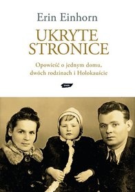 Ukryte stronice. Opowieść o jednym domu, dwóch rodzinach i Holokauście. - Erin Einhorn