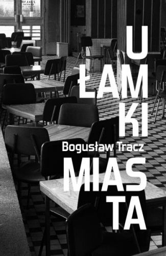 Ułamki miasta - Bogusław Tracz