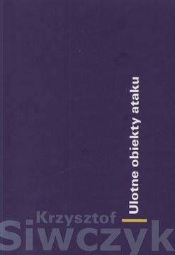 Ulotne obiekty ataku - Krzysztof Siwczyk